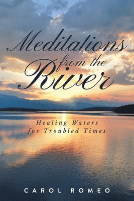 Carol Romeo - Meditations from the River, Häftad