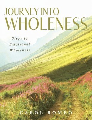 Carol Romeo - Journey Into Wholeness, Häftad
