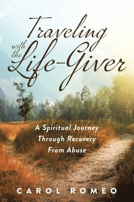 Carol Romeo - Traveling with the Life-Giver, Häftad