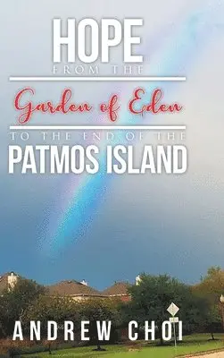 Andrew Choi - Hope From the Garden of Eden to The End of the Patmos Island, Inbunden. Tillgänglighet: Lägg i varukorg