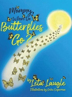 Leta Sharkey-Laugle - Mommy, Where Do Butterflies Go?, Inbunden. Tillgänglighet: Lägg i varukorg