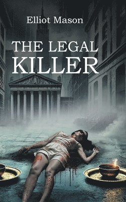 Elliot Mason - Legal Killer, Inbunden