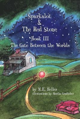M. E. Heller - Sparkalot & the Red Stone: Book III the Gate Between the Worlds, Häftad