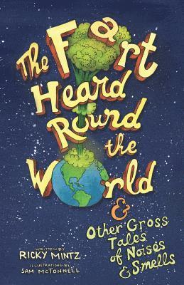 Ricky Mintz - The Fart Heard Round the World: and Other Gross Tales of Noises and Smells, Häftad