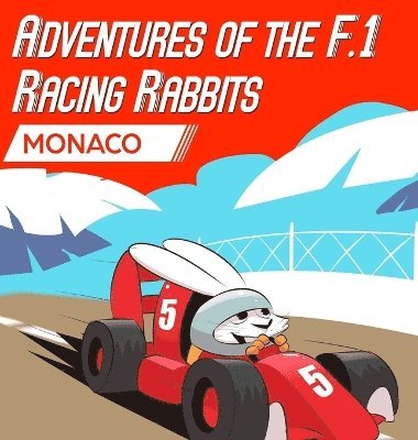 Paul MacDonald - Adventures Of The F.1 Racing Rabbits Monaco, Inbunden