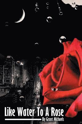 Grant Michaels - Like Water to a Rose, Häftad. Tillgänglighet: Lägg i varukorg
