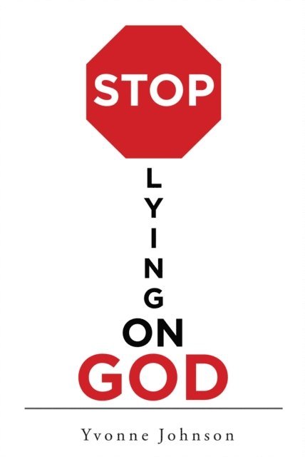 Yvonne Johnson - Stop Lying On God, E-bok
