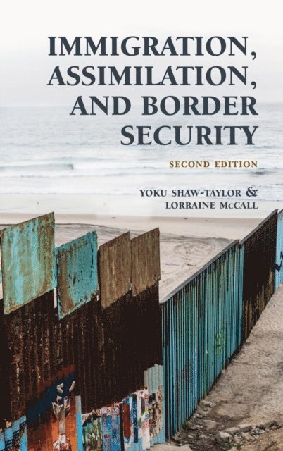 Yoku Shaw-Taylor, Lorraine McCall - Immigration, Assimilation, and Border Security, E-bok