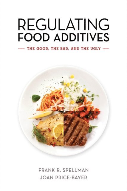 Frank R. Spellman, Joan Price-Bayer - Regulating Food Additives, E-bok