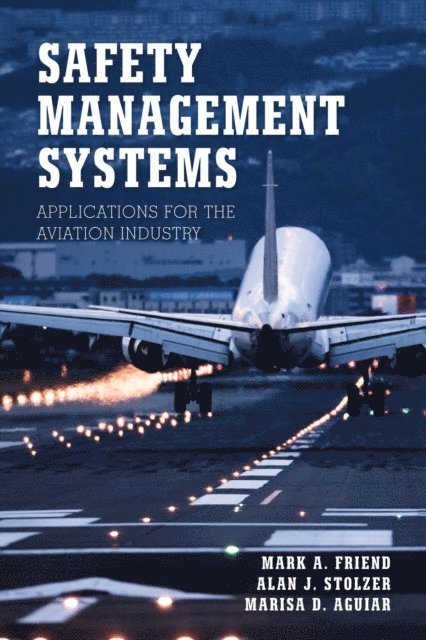 Mark A. Friend, Alan J. Stolzer, Marisa D. Aguiar - Safety Management Systems, E-bok