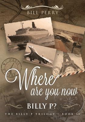 Bill Perry - Where Are You Now, Billy P?, Häftad