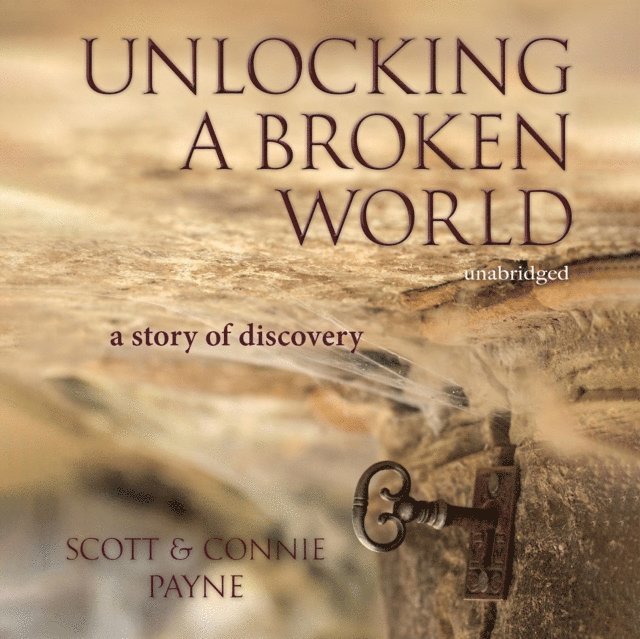 Scott Payne, Connie Payne - Unlocking a Broken World, Ljudbok
