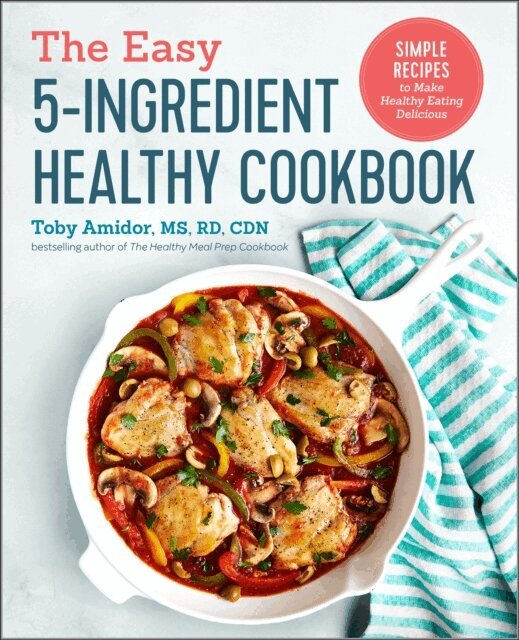 Toby Amidor - Easy 5-Ingredient Healthy Cookbook, E-bok