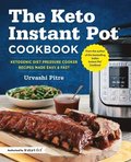 The Keto Instant Pot Cookbook: Ketogenic Diet Pressure Cooker Recipes Made Easy and Fast