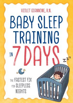 Violet Giannone - Baby Sleep Training in 7 Days: The Fastest Fix for Sleepless Nights, Häftad