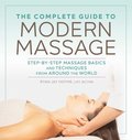 The Complete Guide to Modern Massage: Step-By-Step Massage Basics and Techniques from Around the World