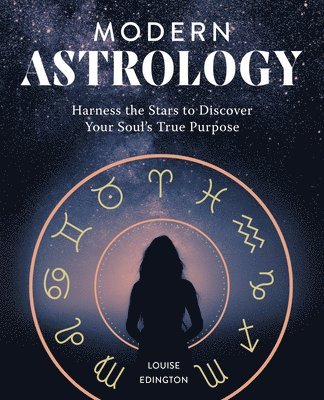 Louise Edington - Modern Astrology: Harness the Stars to Discover Your Soul's True Purpose, Häftad