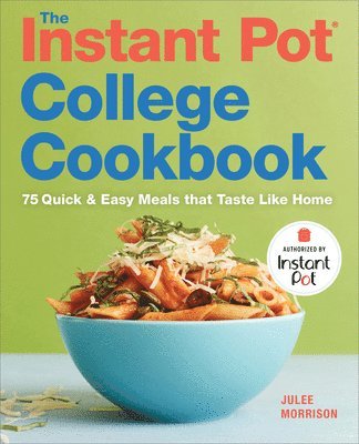 Julee Morrison - The Instant Pot(R) College Cookbook: 75 Quick and Easy Meals that Taste Like Home, Häftad. Tillgänglighet: Lägg i varukorg