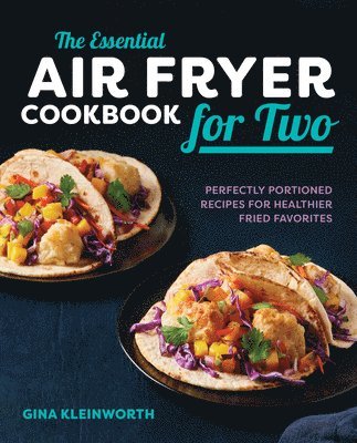 Gina Kleinworth - The Essential Air Fryer Cookbook for Two, Häftad. Tillgänglighet: Lägg i varukorg