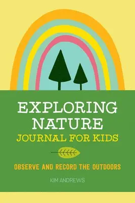 Kim Andrews - Exploring Nature Journal for Kids: Observe and Record the Outdoors, Häftad. Tillgänglighet: Lägg i varukorg