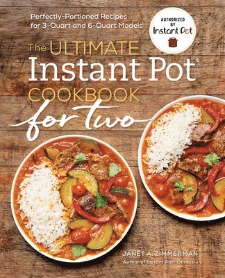 Janet A. Zimmerman - The Ultimate Instant Pot(r) Cookbook for Two: Perfectly Portioned Recipes for 3-Quart and 6-Quart Models, Häftad