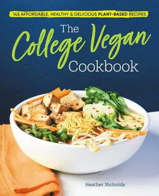 Heather Nicholds - The College Vegan Cookbook: 145 Affordable, Healthy & Delicious Plant-Based Recipes, Häftad. Tillgänglighet: Lägg i varukorg