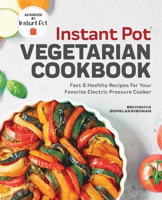 Srividhya Gopalakrishnan - Instant Pot(R) Vegetarian Cookbook: Fast and Healthy Recipes for Your Favorite Electric Pressure Cooker, Häftad. Tillgänglighet: Lägg i varukorg