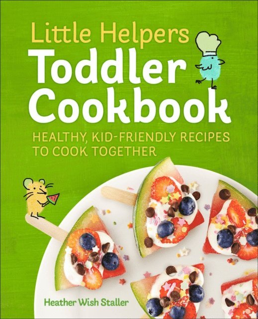 Heather Wish Staller - Little Helpers Toddler Cookbook, E-bok