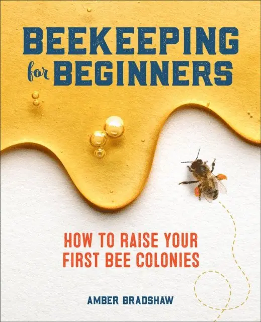 Amber Bradshaw - Beekeeping for Beginners, E-bok. Tillgänglighet: Lägg i varukorg