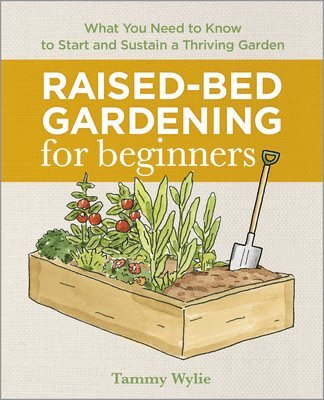 Tammy Wylie - Raised-Bed Gardening for Beginners, Häftad. Tillgänglighet: Tillfälligt slut
