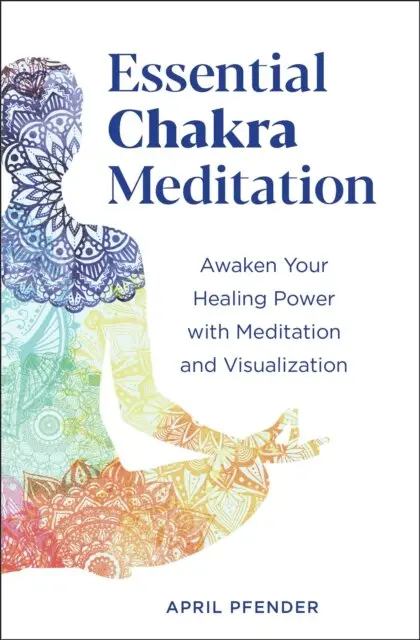 April Pfender - Essential Chakra Meditation, E-bok. Tillgänglighet: Lägg i varukorg