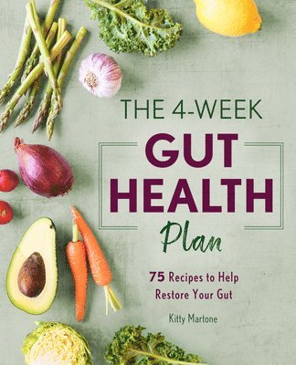 Chhp Mh Martone, Kitty - The 4-Week Gut Health Plan: 75 Recipes to Help Restore Your Gut, Häftad