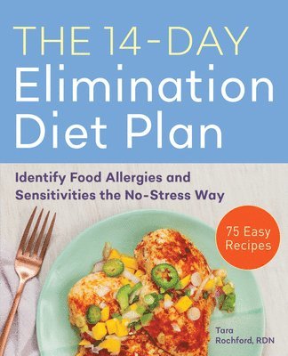 Tara Rochford - The 14-Day Elimination Diet Plan: Identify Food Allergies and Sensitivities the No-Stress Way, Häftad. Tillgänglighet: Lägg i varukorg