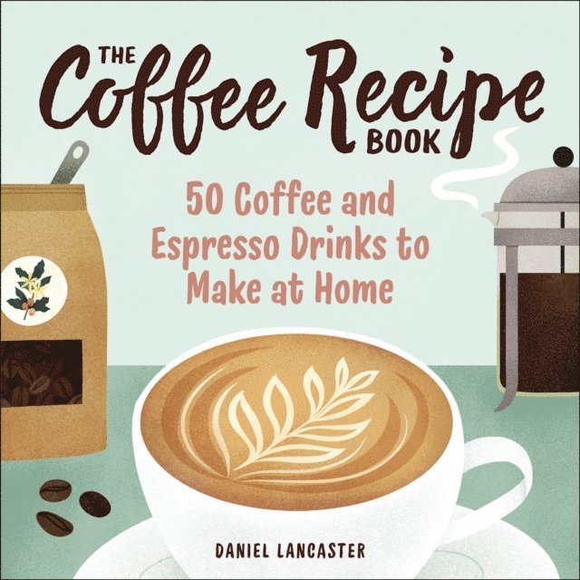 Daniel Lancaster - Coffee Recipe Book, E-bok