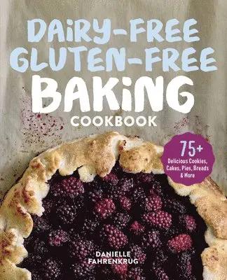 Danielle Fahrenkrug - Dairy-Free Gluten-Free Baking Cookbook: 75+ Delicious Cookies, Cakes, Pies, Breads & More, Häftad. Tillgänglighet: Lägg i varukorg