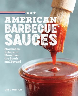 Greg Mrvich - American Barbecue Sauces, Häftad. Tillgänglighet: Lägg i varukorg