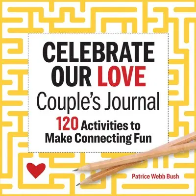 Patrice Webb Bush - Celebrate Our Love Couple's Journal: 120 Activities to Make Connecting Fun, Häftad. Tillgänglighet: Lägg i varukorg