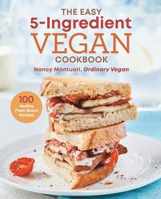 Nancy Montuori - The Easy 5-Ingredient Vegan Cookbook: 100 Healthy Plant-Based Recipes, Häftad. Tillgänglighet: Lägg i varukorg