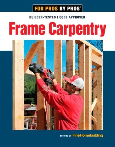 Fine Homebuildi, Editors Of Fine Homebuilding - Frame Carpentry, Häftad