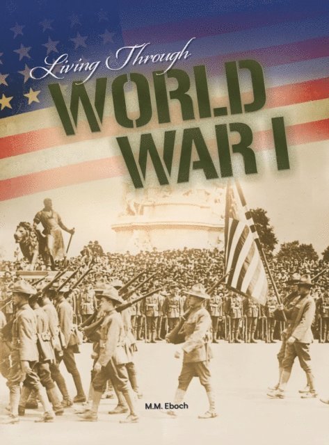 M. M. Eboch - Living Through World War I, E-bok