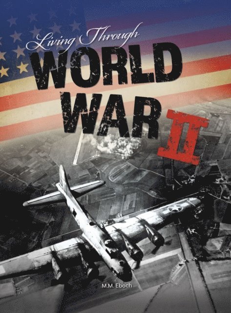 M. M. Eboch - Living Through World War II, E-bok