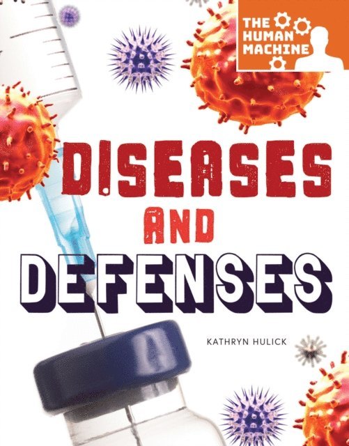 Kathryn Hulick - Diseases and Defenses, E-bok