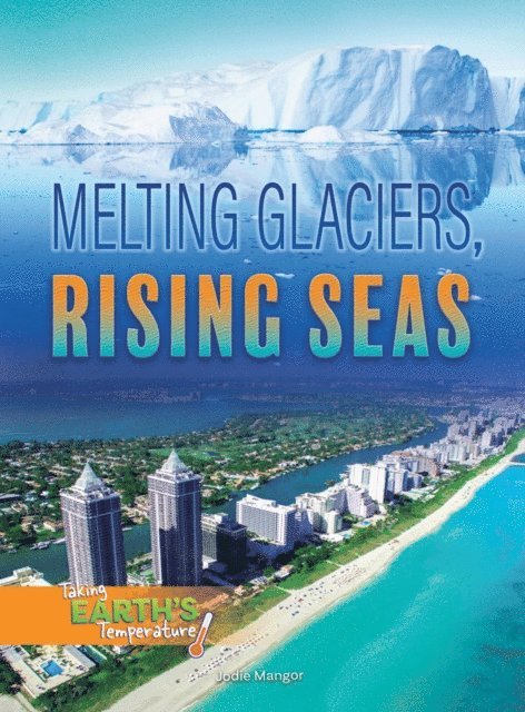 Tara Haelle - Melting Glaciers, Rising Seas, E-bok