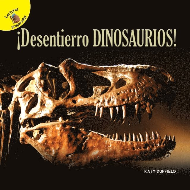Katy Duffield - Descubramoslo (Let's Find Out) !Desentierro dinosaurios!, E-bok
