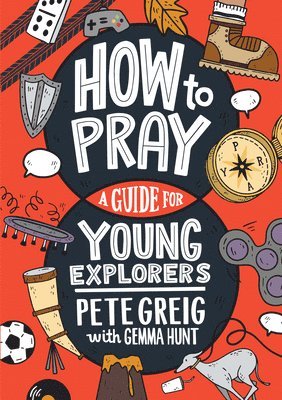 Pete Greig - How to Pray, Häftad