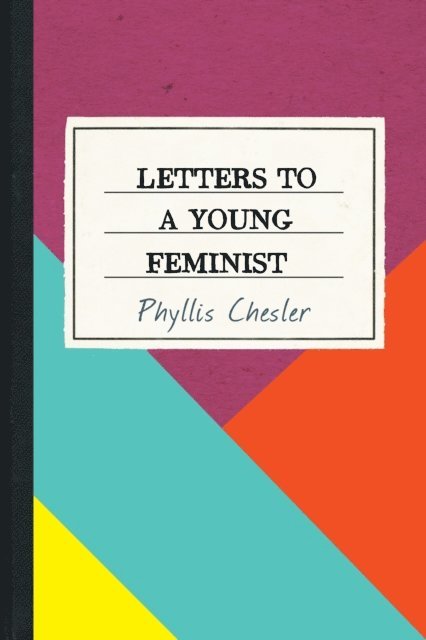 Phyllis Chesler - Letters to a Young Feminist, E-bok