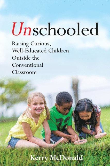 Kerry McDonald - Unschooled, E-bok