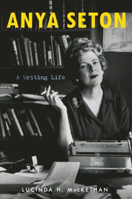 Lucinda H. MacKethan - Anya Seton, E-bok