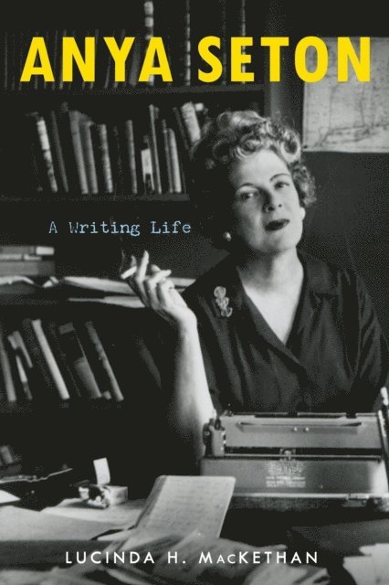 Lucinda H. MacKethan - Anya Seton, E-bok