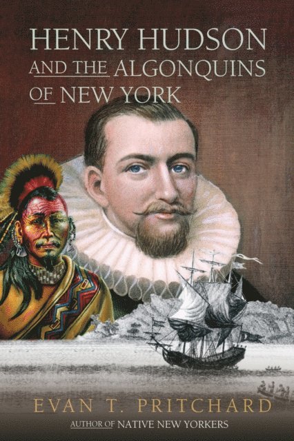 Evan T. Pritchard - Henry Hudson and the Algonquins of New York, E-bok